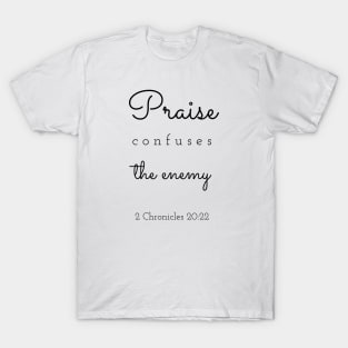 Praise Confuses the Enemy-Christian Faith T-Shirt